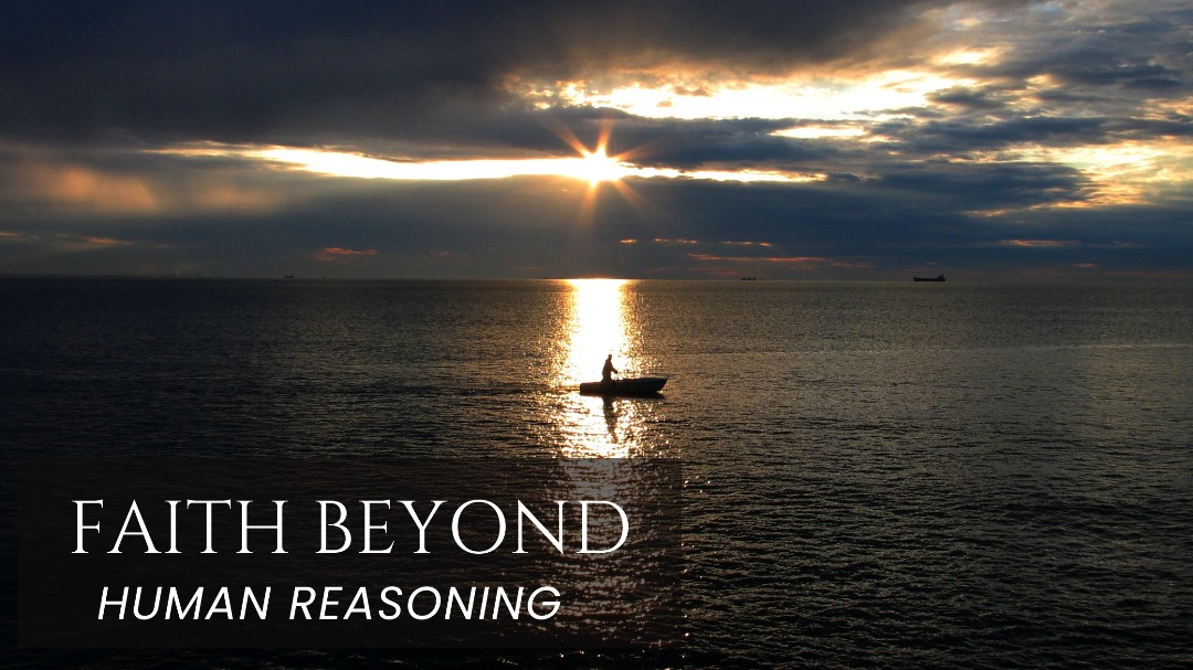 Faith Beyond Human Reasoning