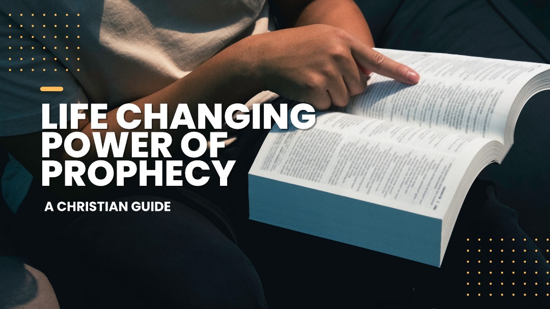 The Life-Changing Power of Prophecy: A Christian’s Guide