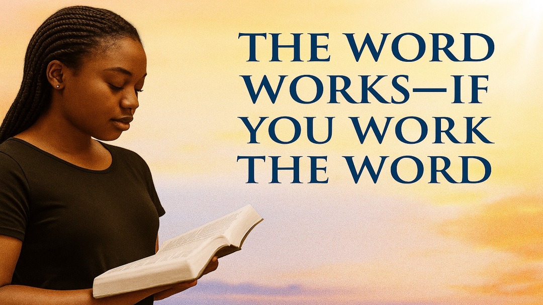 The Word Works—If You Work the Word